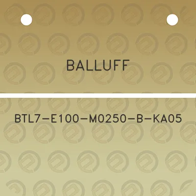 balluff-btl7-e100-m0250-b-ka05