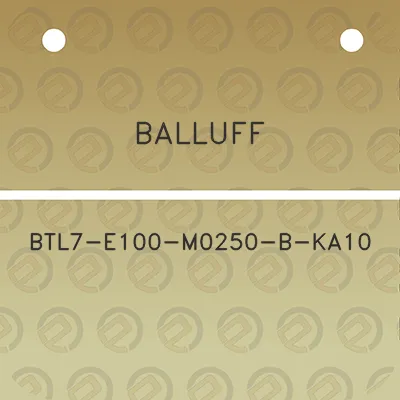 balluff-btl7-e100-m0250-b-ka10