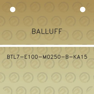 balluff-btl7-e100-m0250-b-ka15