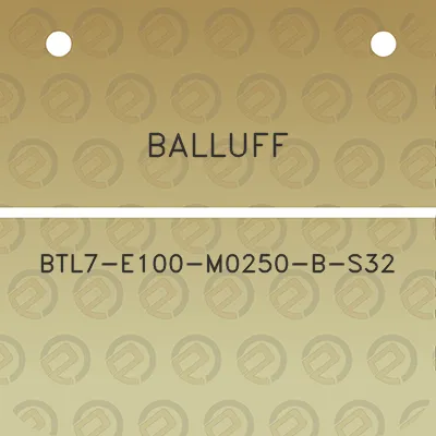 balluff-btl7-e100-m0250-b-s32