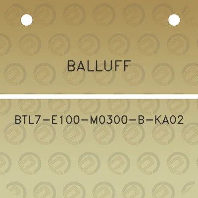 balluff-btl7-e100-m0300-b-ka02