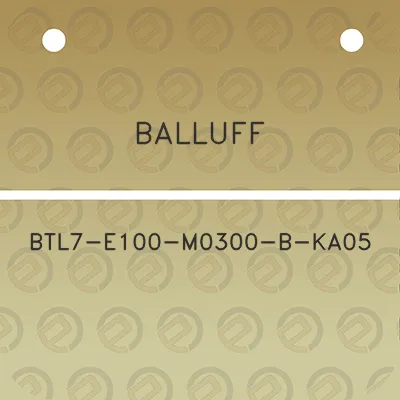 balluff-btl7-e100-m0300-b-ka05