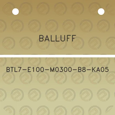 balluff-btl7-e100-m0300-b8-ka05