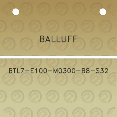 balluff-btl7-e100-m0300-b8-s32