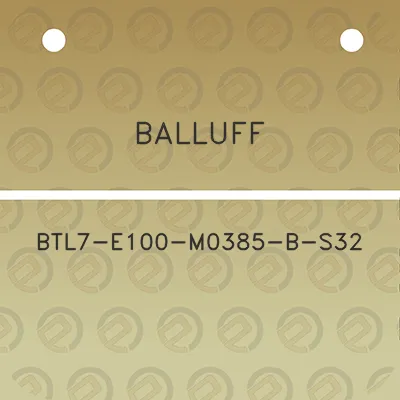 balluff-btl7-e100-m0385-b-s32