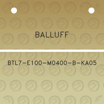 balluff-btl7-e100-m0400-b-ka05