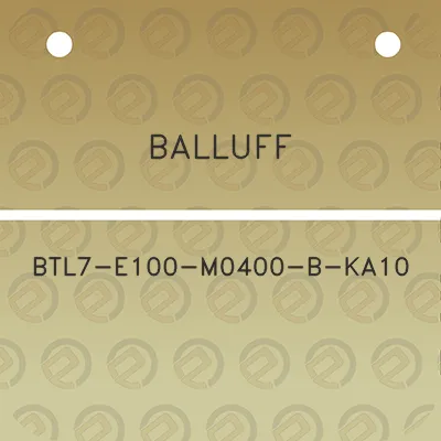 balluff-btl7-e100-m0400-b-ka10