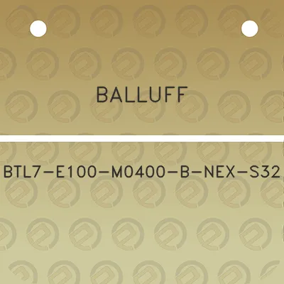 balluff-btl7-e100-m0400-b-nex-s32