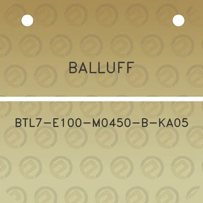 balluff-btl7-e100-m0450-b-ka05