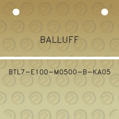 balluff-btl7-e100-m0500-b-ka05