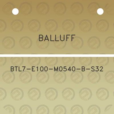 balluff-btl7-e100-m0540-b-s32