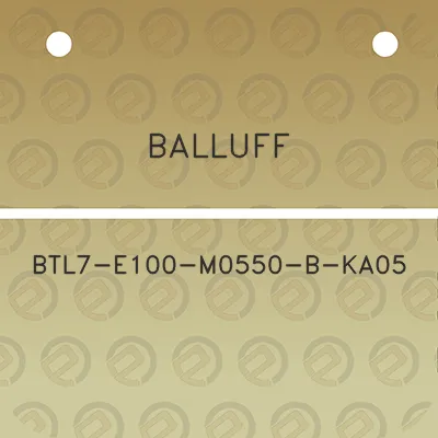 balluff-btl7-e100-m0550-b-ka05