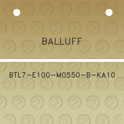 balluff-btl7-e100-m0550-b-ka10