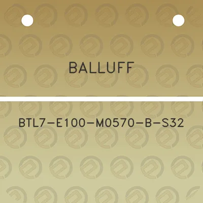 balluff-btl7-e100-m0570-b-s32