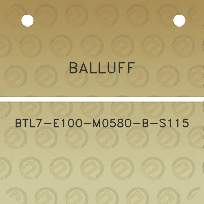 balluff-btl7-e100-m0580-b-s115