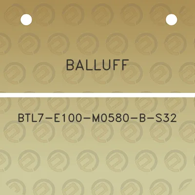 balluff-btl7-e100-m0580-b-s32