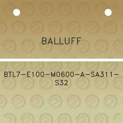 balluff-btl7-e100-m0600-a-sa311-s32