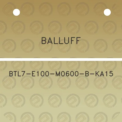 balluff-btl7-e100-m0600-b-ka15