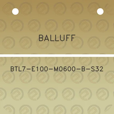 balluff-btl7-e100-m0600-b-s32