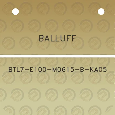 balluff-btl7-e100-m0615-b-ka05