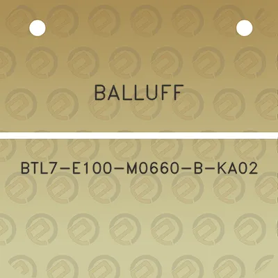 balluff-btl7-e100-m0660-b-ka02