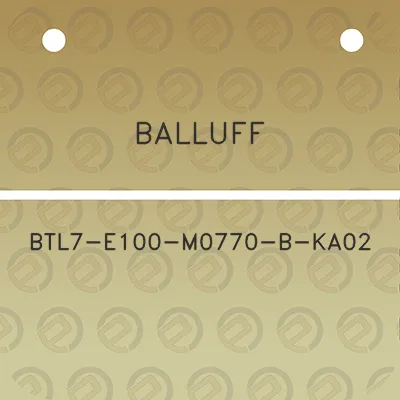 balluff-btl7-e100-m0770-b-ka02