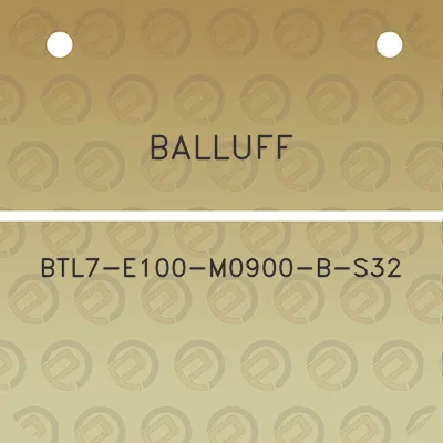 balluff-btl7-e100-m0900-b-s32