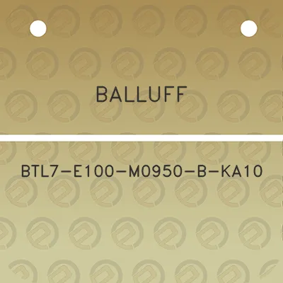 balluff-btl7-e100-m0950-b-ka10