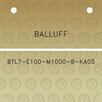 balluff-btl7-e100-m1000-b-ka05