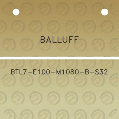 balluff-btl7-e100-m1080-b-s32