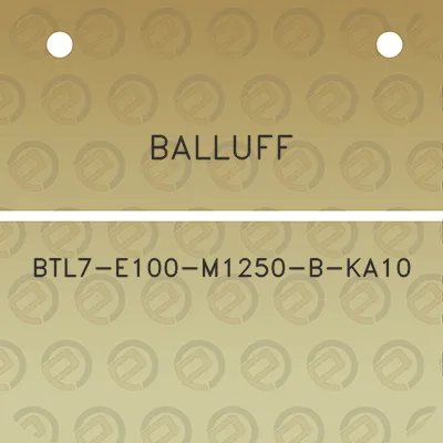 balluff-btl7-e100-m1250-b-ka10