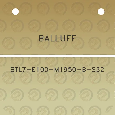 balluff-btl7-e100-m1950-b-s32