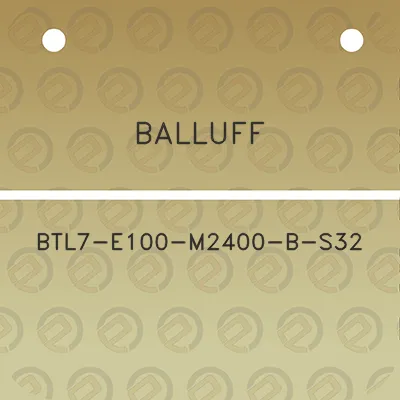 balluff-btl7-e100-m2400-b-s32