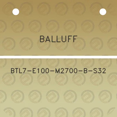 balluff-btl7-e100-m2700-b-s32