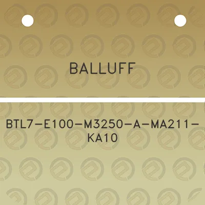 balluff-btl7-e100-m3250-a-ma211-ka10