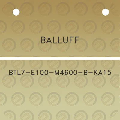 balluff-btl7-e100-m4600-b-ka15