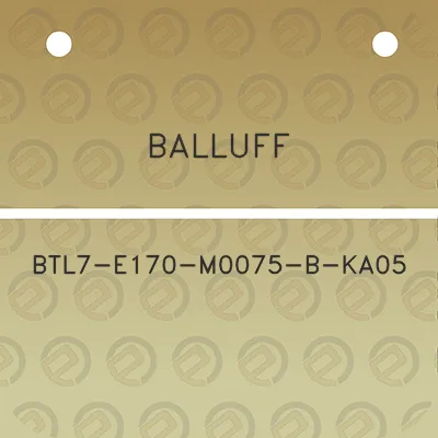 balluff-btl7-e170-m0075-b-ka05