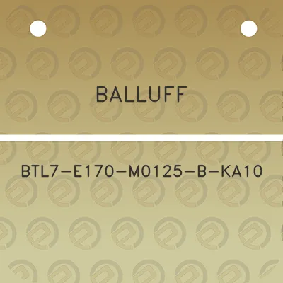 balluff-btl7-e170-m0125-b-ka10