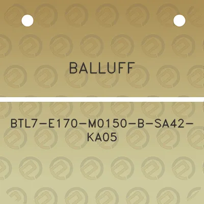 balluff-btl7-e170-m0150-b-sa42-ka05