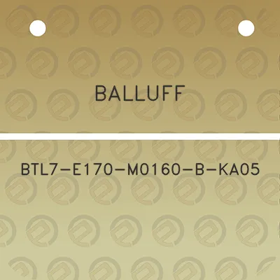 balluff-btl7-e170-m0160-b-ka05