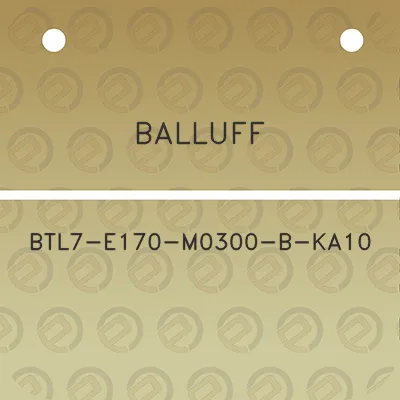 balluff-btl7-e170-m0300-b-ka10