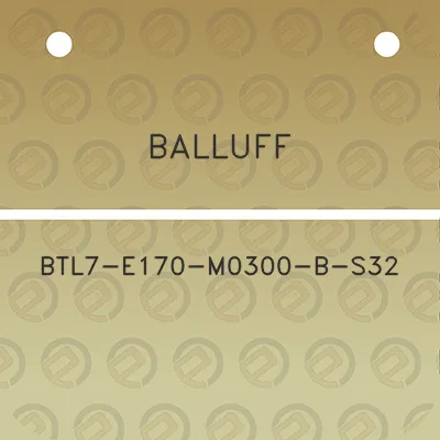 balluff-btl7-e170-m0300-b-s32