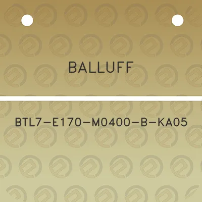 balluff-btl7-e170-m0400-b-ka05