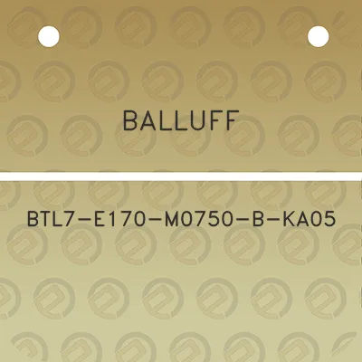 balluff-btl7-e170-m0750-b-ka05