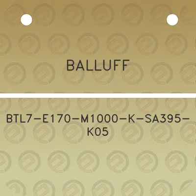 balluff-btl7-e170-m1000-k-sa395-k05