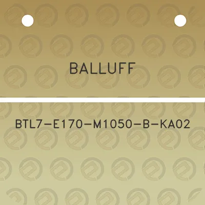 balluff-btl7-e170-m1050-b-ka02