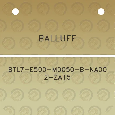 balluff-btl7-e500-m0050-b-ka00-2-za15