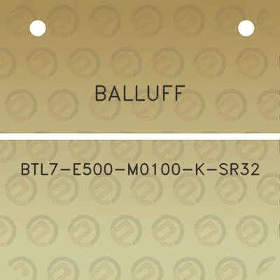 balluff-btl7-e500-m0100-k-sr32