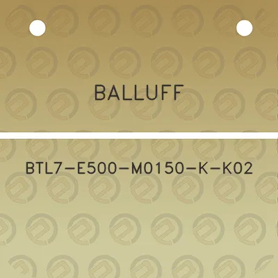 balluff-btl7-e500-m0150-k-k02