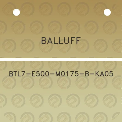 balluff-btl7-e500-m0175-b-ka05